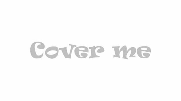 cover me
